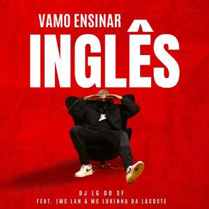 ดาวน์โหลดและฟังเพลง Vamo ensinar inglês (Explicit) พร้อมเนื้อเพลงจาก DJ LG DO SF