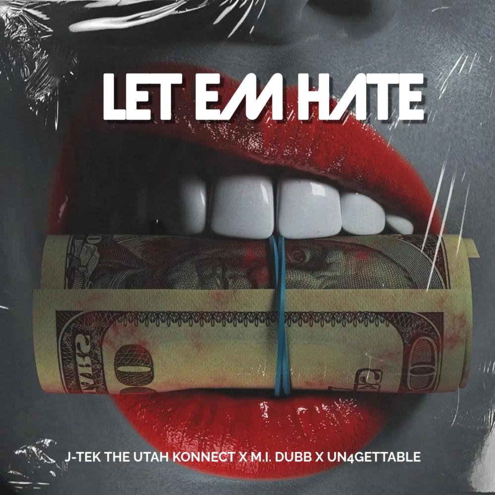 Let Em Hate (feat. M.I.Dubb & Un4Gettable|Explicit)