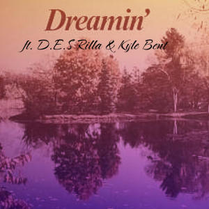 อัลบัม Dreamin' (feat. D.E.S. Rilla & Kyle Bent) (Explicit) ศิลปิน Kyle Bent