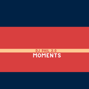 ดาวน์โหลดและฟังเพลง Moments (Cut Mix) พร้อมเนื้อเพลงจาก Dj Phil 2.0