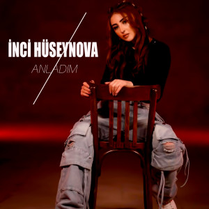 Listen to Anladım song with lyrics from İnci Hüseynova