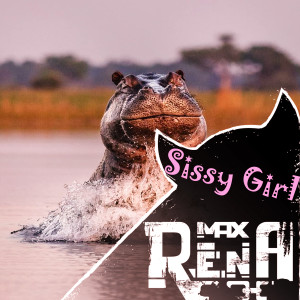 ดาวน์โหลดและฟังเพลง Sissy Girl พร้อมเนื้อเพลงจาก Max Rena