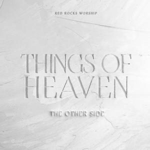 Red Rocks Worship的專輯Things of Heaven: The Other Side