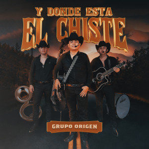 Grupo Origen的專輯Y Donde Esta El Chiste