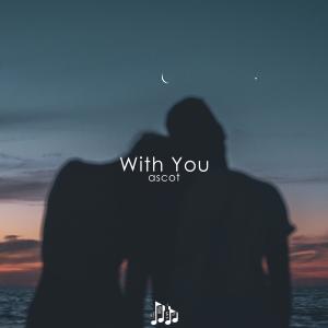 Listen to With You song with lyrics from Ascot