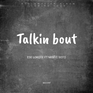 Ese Lokote的專輯Talkin Bout (feat. Misfit Soto) (Explicit)