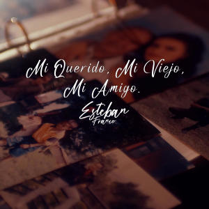 ดาวน์โหลดและฟังเพลง Mi querido, mi viejo, mi amigo พร้อมเนื้อเพลงจาก Esteban Franco