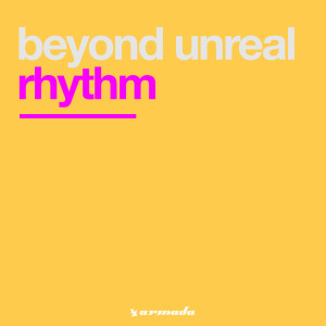 Dengarkan lagu Rhythm nyanyian Beyond Unreal dengan lirik