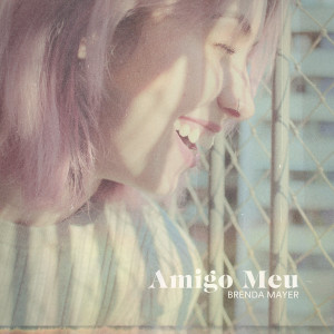 Listen to Amigo Meu song with lyrics from Brenda Mayer