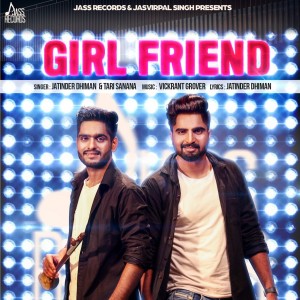 收聽Jatinder Dhiman的Girl Friend歌詞歌曲