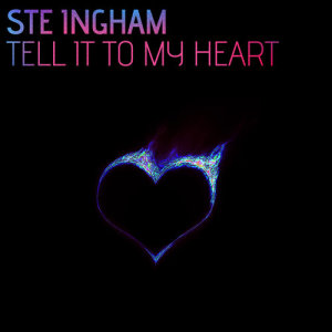 收聽Ste Ingham的Tell It to My Heart (Radio Edit)歌詞歌曲