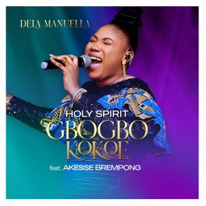 Listen to Gbogbokokoe Holy Spirit song with lyrics from Dela Manuella
