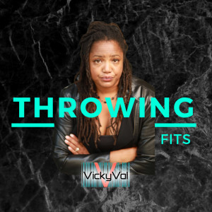 ดาวน์โหลดและฟังเพลง Throwing Fits พร้อมเนื้อเพลงจาก VickyVal
