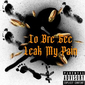 收聽Lo bre Gee的Leak My Pain (Explicit)歌詞歌曲
