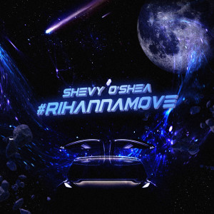 收听Shevy O'Shea的#RihannaMove (Explicit)歌词歌曲