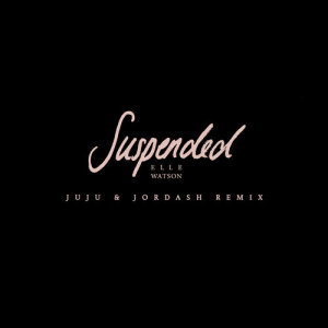 ดาวน์โหลดและฟังเพลง Suspended (Juju & Jordash Remix) พร้อมเนื้อเพลงจาก Elle Watson