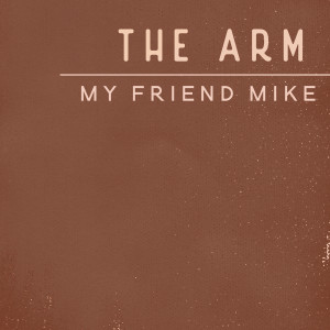 The Arm的專輯My Friend Mike