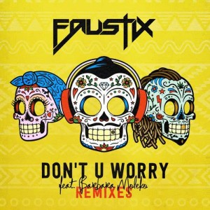 收聽Faustix的Don't U Worry (feat. Barbara Moleko) [Atik Remix] (Atik Remix)歌詞歌曲