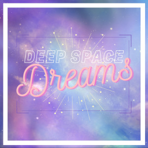 Deep Space Dreams