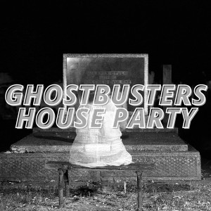 Various Artists的專輯Ghostbusters House Party