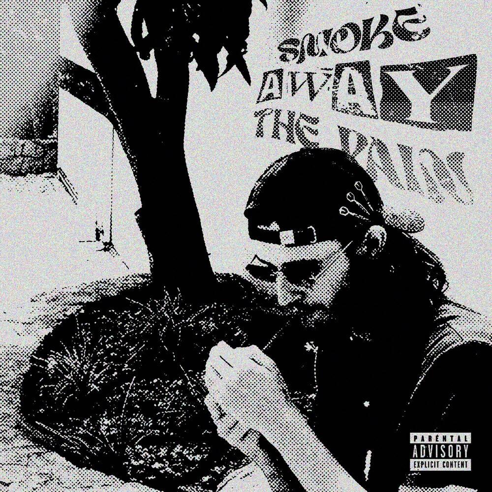 Smoke Away The Pain (Explicit)