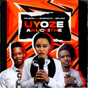 Album UYOZE AWUCHITHE from Foliswa