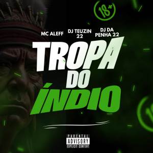 ดาวน์โหลดและฟังเพลง TROPA DO ÍNDIO (Explicit) พร้อมเนื้อเพลงจาก DJ TEUZIN 22