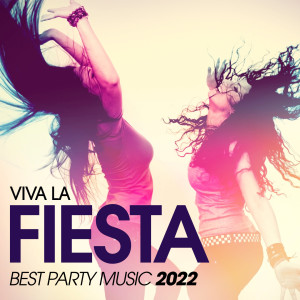 Album Viva La Fiesta - Best Party Music 2022 from Various Artists