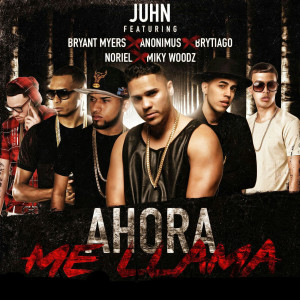 Ahora Me Llama (Remix) [feat. Bryant Myers, Anonimus, Noriel, Brytiago & MikyWoodz] (Explicit)