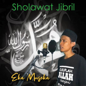Dengarkan Sholawat Jibril lagu dari Eka Museka dengan lirik