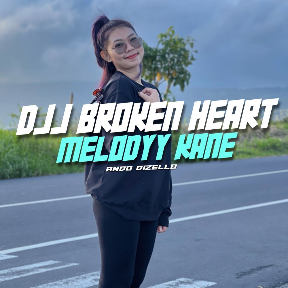 DJJ Broken Heart Melodyy Kane
