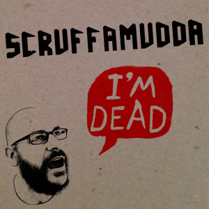 Album I'm Dead oleh Scruffamudda