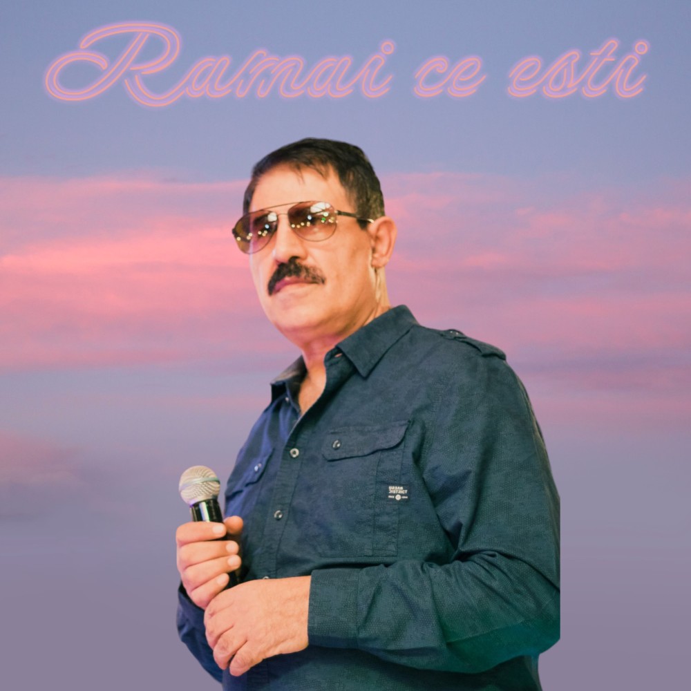 Ramai ce esti