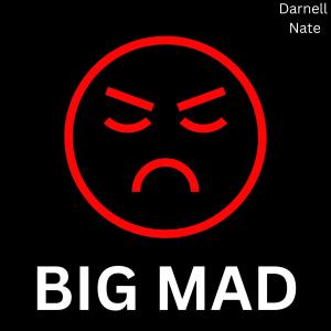 收聽Darnell Nate的BIG MAD!歌詞歌曲