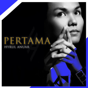 ดาวน์โหลดและฟังเพลง Pertama พร้อมเนื้อเพลงจาก Hyrul Anuar