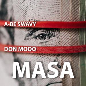 ดาวน์โหลดและฟังเพลง Masa (feat. Don Modo) (Explicit) พร้อมเนื้อเพลงจาก A-BE SWAVY