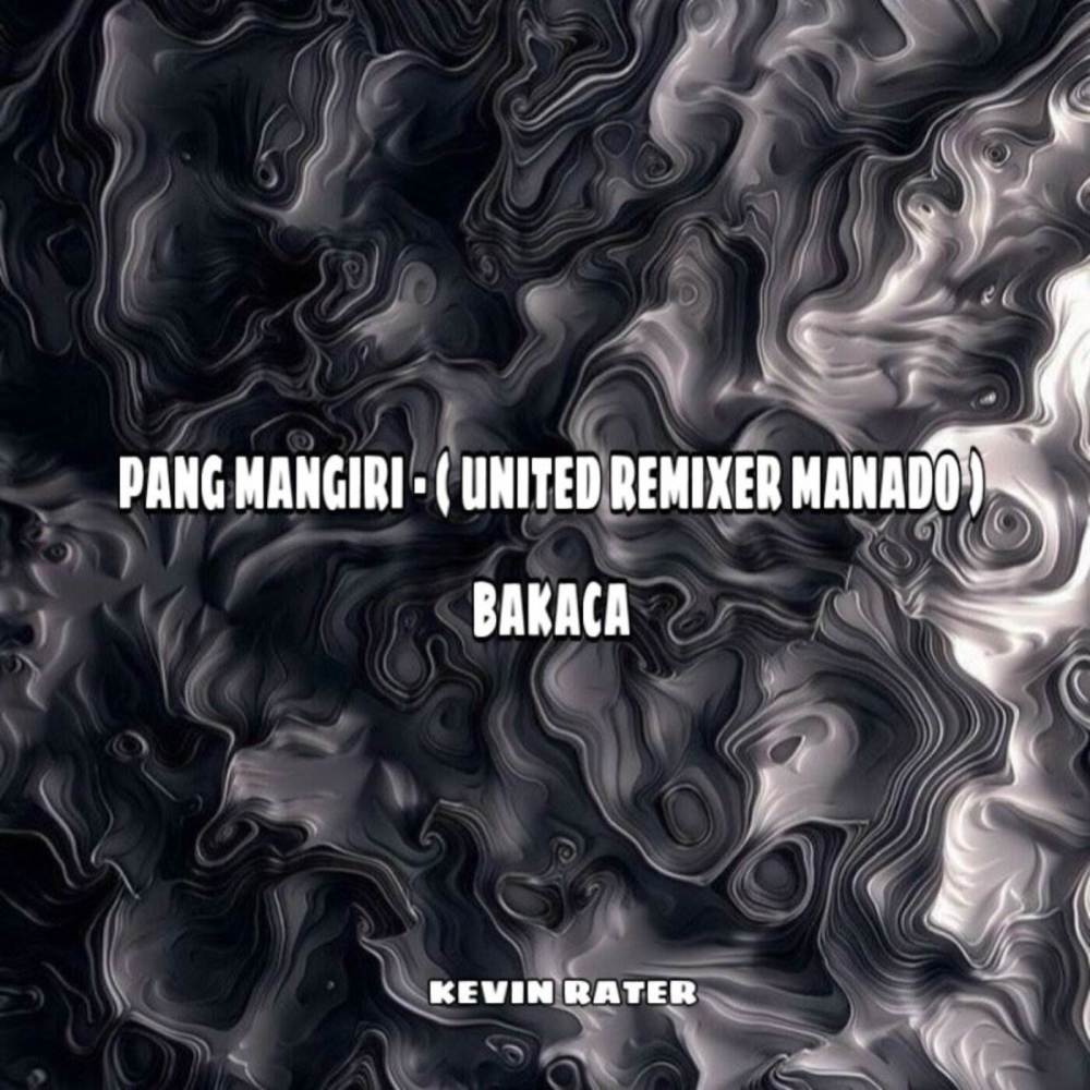 PANG MANGIRI - (UNITED REMIXER MANADO|BAKACA)