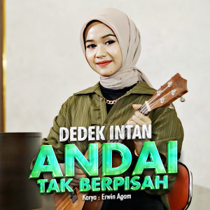 ดาวน์โหลดและฟังเพลง Andai Tak Berpisah พร้อมเนื้อเพลงจาก Dedek Intan