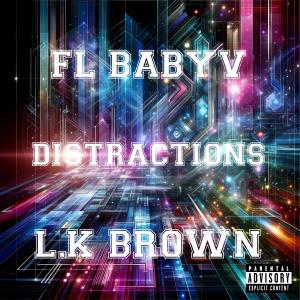 收聽FL BABYV的Distractions (feat. L.K brown) (Explicit)歌詞歌曲