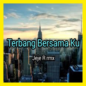 Dengarkan Terbang Bersamaku lagu dari Jeje R rmx dengan lirik