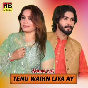 Listen to Tenu Waikh Liya Ay song with lyrics from Sitara Lal
