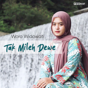 Dengarkan Tak Mileh Dewe lagu dari Woro Widowati dengan lirik