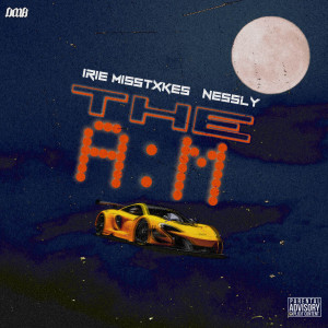 Album The A:M (feat. Nessly) (Explicit) from Irie Misstxkes