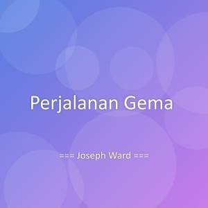 Dengarkan lagu Perjalanan Gema nyanyian Joseph Ward dengan lirik