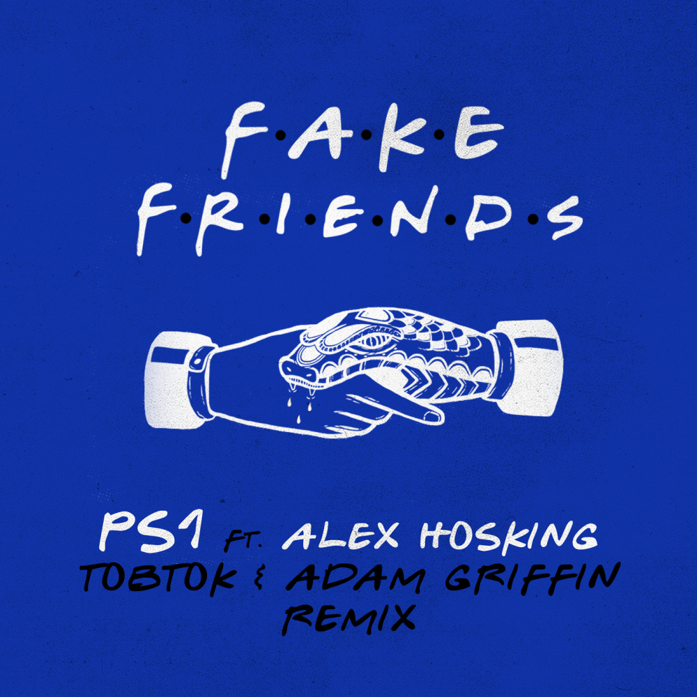 Fake Friends (feat. Alex Hosking)  [Tobtok & Adam Griffin Remix] (Tobtok & Adam Griffin Remix)