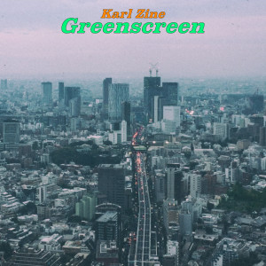 Album Greenscreen (2021 Radio Edit) from Karl Zine