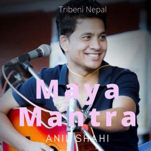 Listen to Maya Mantra song with lyrics from Anil Shahi