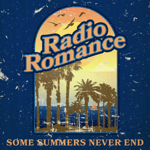Radio Romance的專輯Some Summers Never End