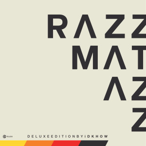 อัลบัม RAZZMATAZZ (Deluxe Edition) ศิลปิน I DONT KNOW HOW BUT THEY FOUND ME