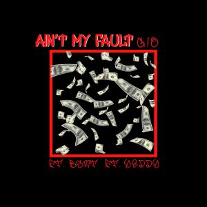 Listen to Ain't My Fault(feat. bsmt & Yeddy) (Explicit) song with lyrics from G!O
